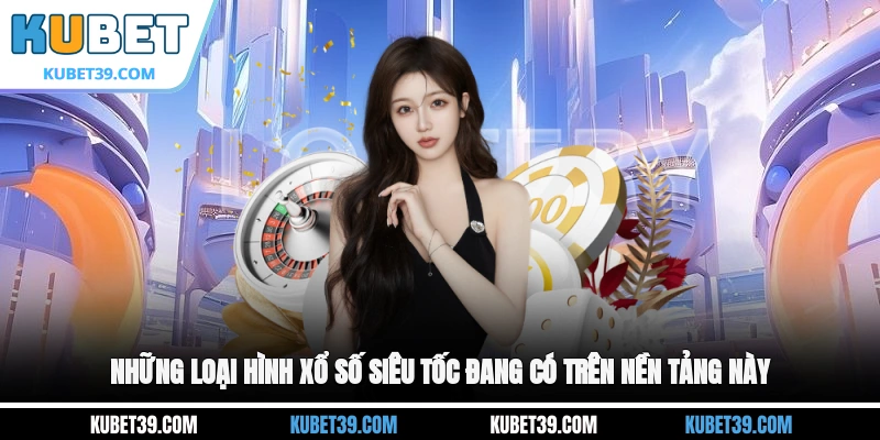 Xổ Số Siêu Tốc - Loại Hình Game Cược Thú Vị Nhất 2026 2 Những loại hình xổ số siêu tốc đang có trên nền tảng này